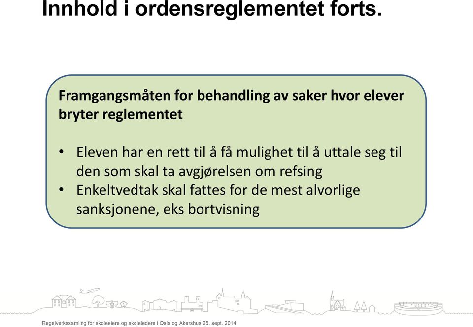 Eleven har en rett til å få mulighet til å uttale seg til den som