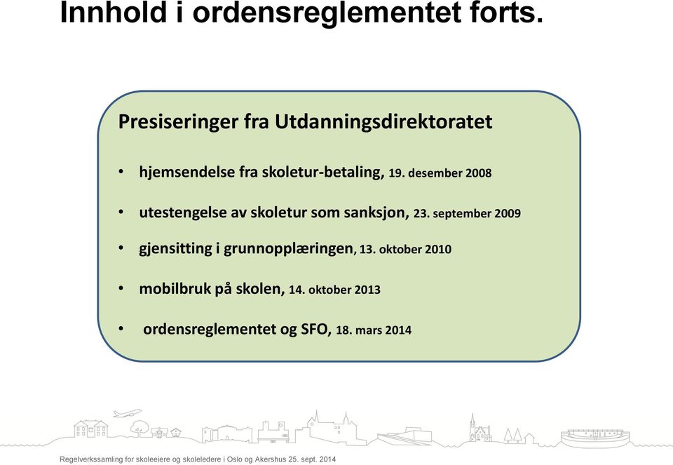 19. desember 2008 utestengelse av skoletur som sanksjon, 23.