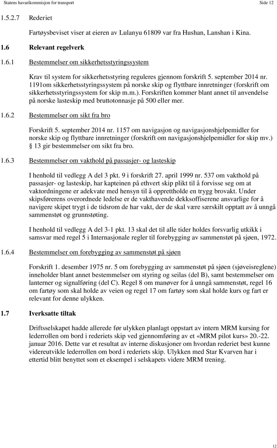 1191om sikkerhetsstyringssystem på norske skip og flyttbare innretninger (forskrift om sikkerhetsstyringssystem for skip m.m.).