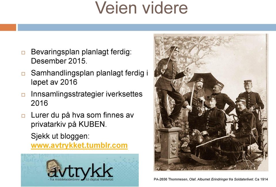 iverksettes 2016 Lurer du på hva som finnes av privatarkiv på KUBEN.