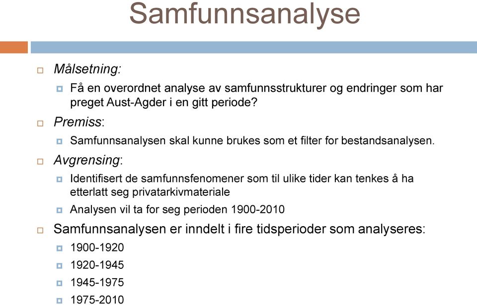 Avgrensing: Identifisert de samfunnsfenomener som til ulike tider kan tenkes å ha etterlatt seg privatarkivmateriale