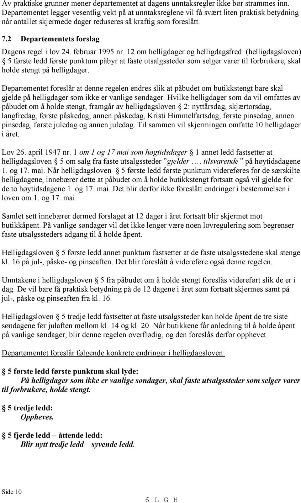 2 Departementets forslag Dagens regel i lov 24. februar 1995 nr.