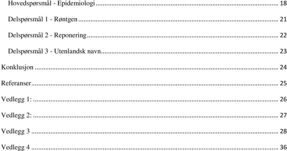 .. 22 Delspørsmål 3 - Utenlandsk navn... 23 Konklusjon.