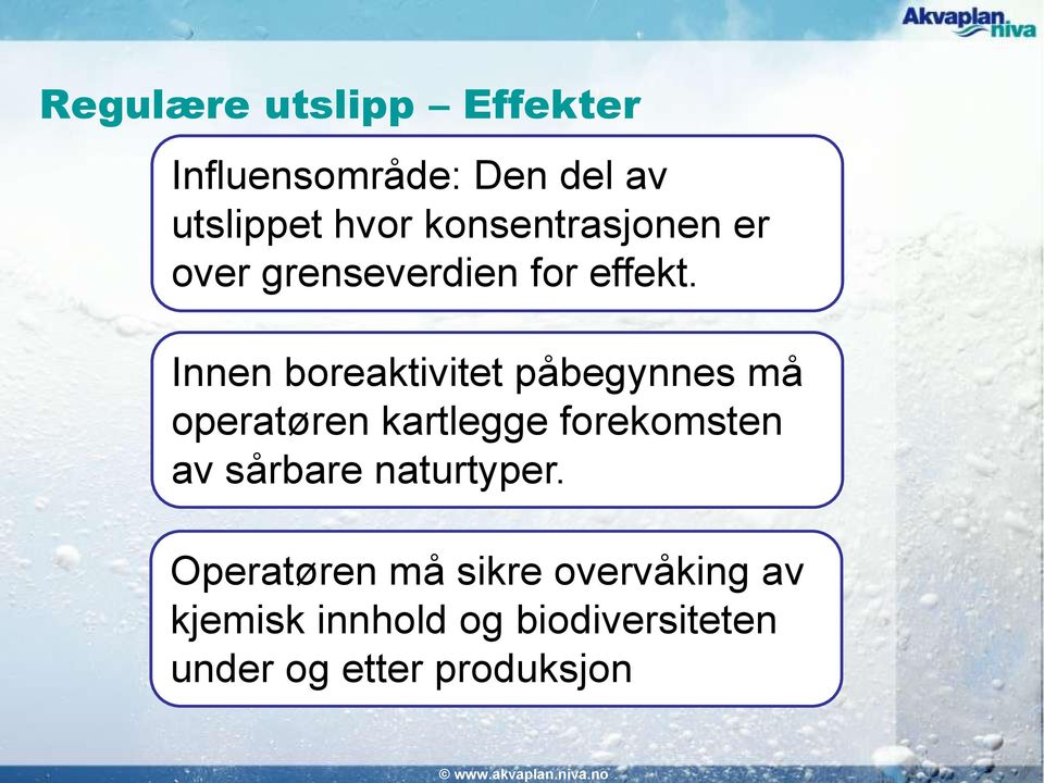 Innen boreaktivitet påbegynnes må operatøren kartlegge forekomsten av