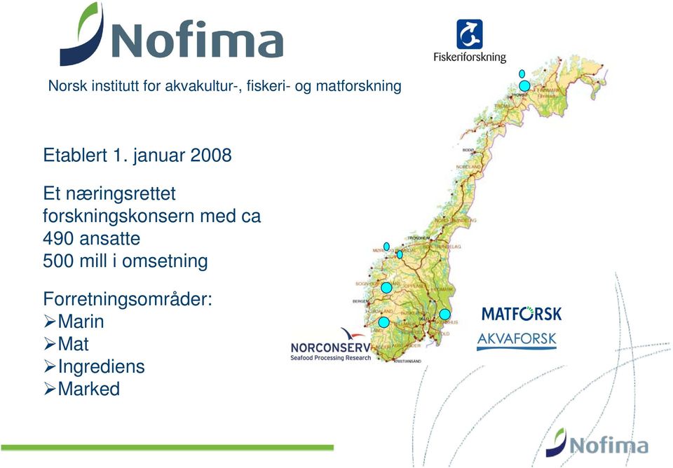 januar 2008 Et næringsrettet forskningskonsern med