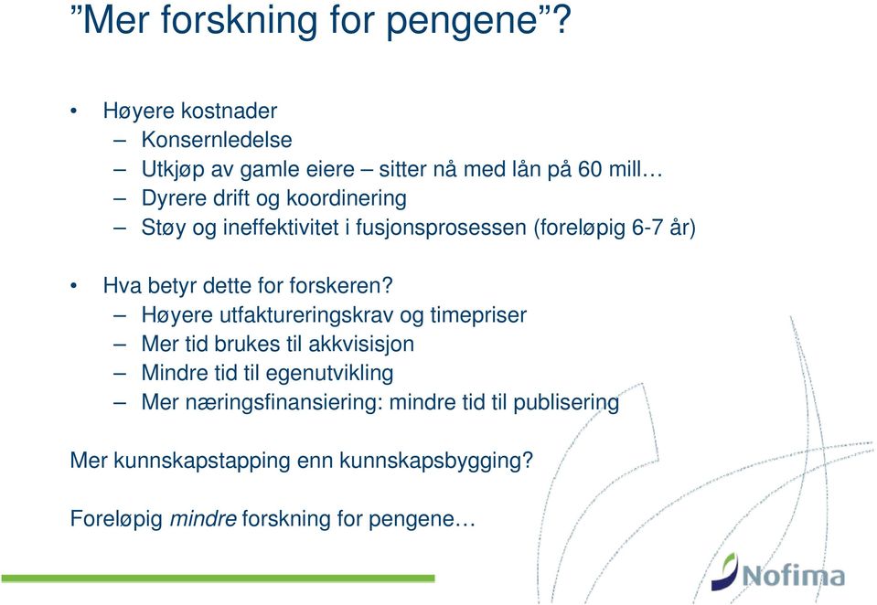 Støy og ineffektivitet i fusjonsprosessen (foreløpig 6-7 år) Hva betyr dette for forskeren?