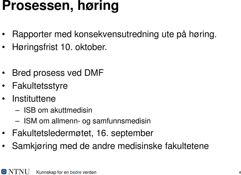 Bred prosess ved DMF Fakultetsstyre Instituttene ISB om akuttmedisin ISM om