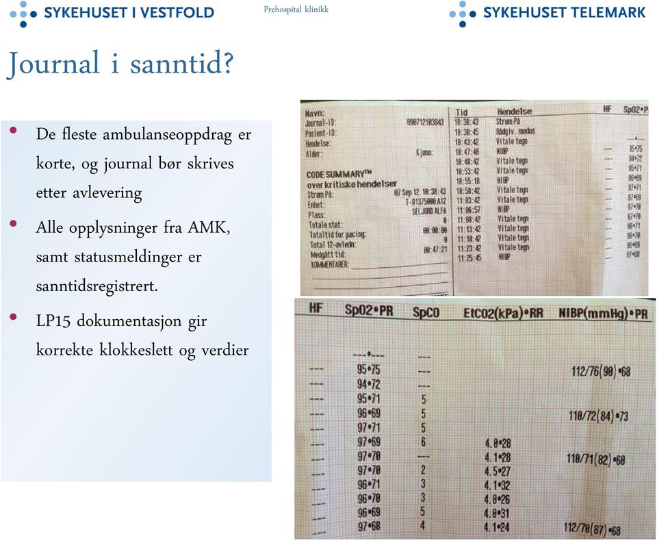 skrives etter avlevering Alle opplysninger fra AMK,