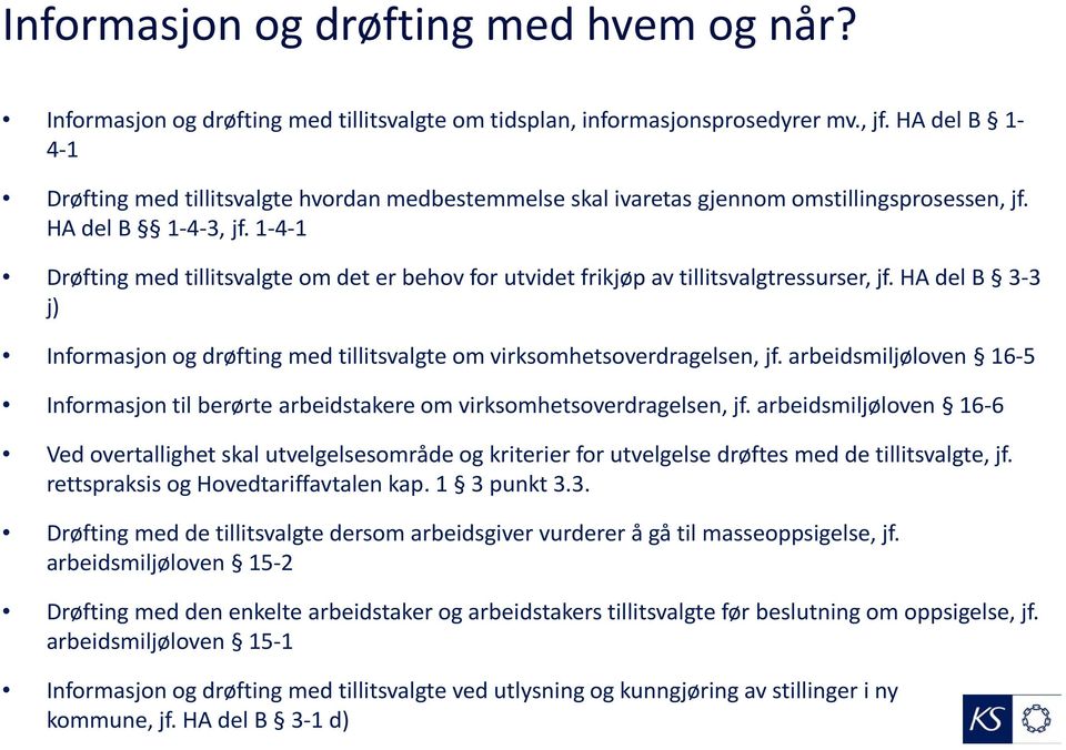 1-4-1 Drøfting med tillitsvalgte om det er behov for utvidet frikjøp av tillitsvalgtressurser, jf. HA del B 3-3 j) Informasjon og drøfting med tillitsvalgte om virksomhetsoverdragelsen, jf.