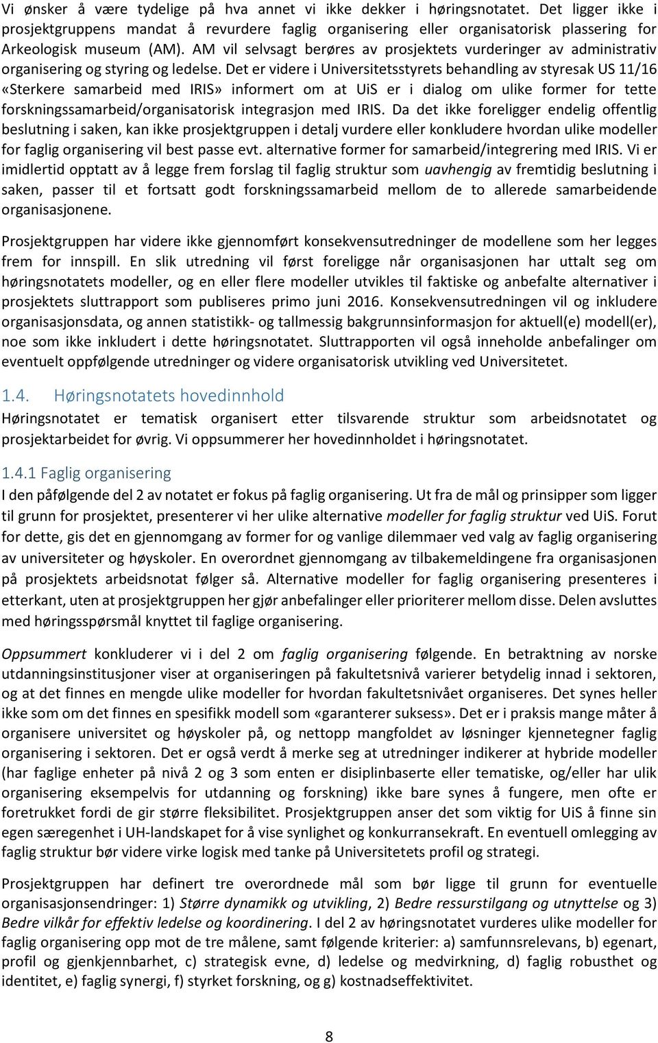 AM vil selvsagt berøres av prosjektets vurderinger av administrativ organisering og styring og ledelse.