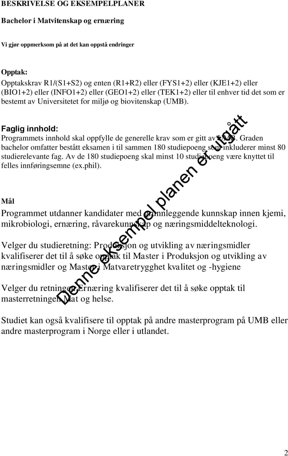 Faglig innhold: Programmets innhold skal oppfylle de generelle krav som er gitt av UMB.