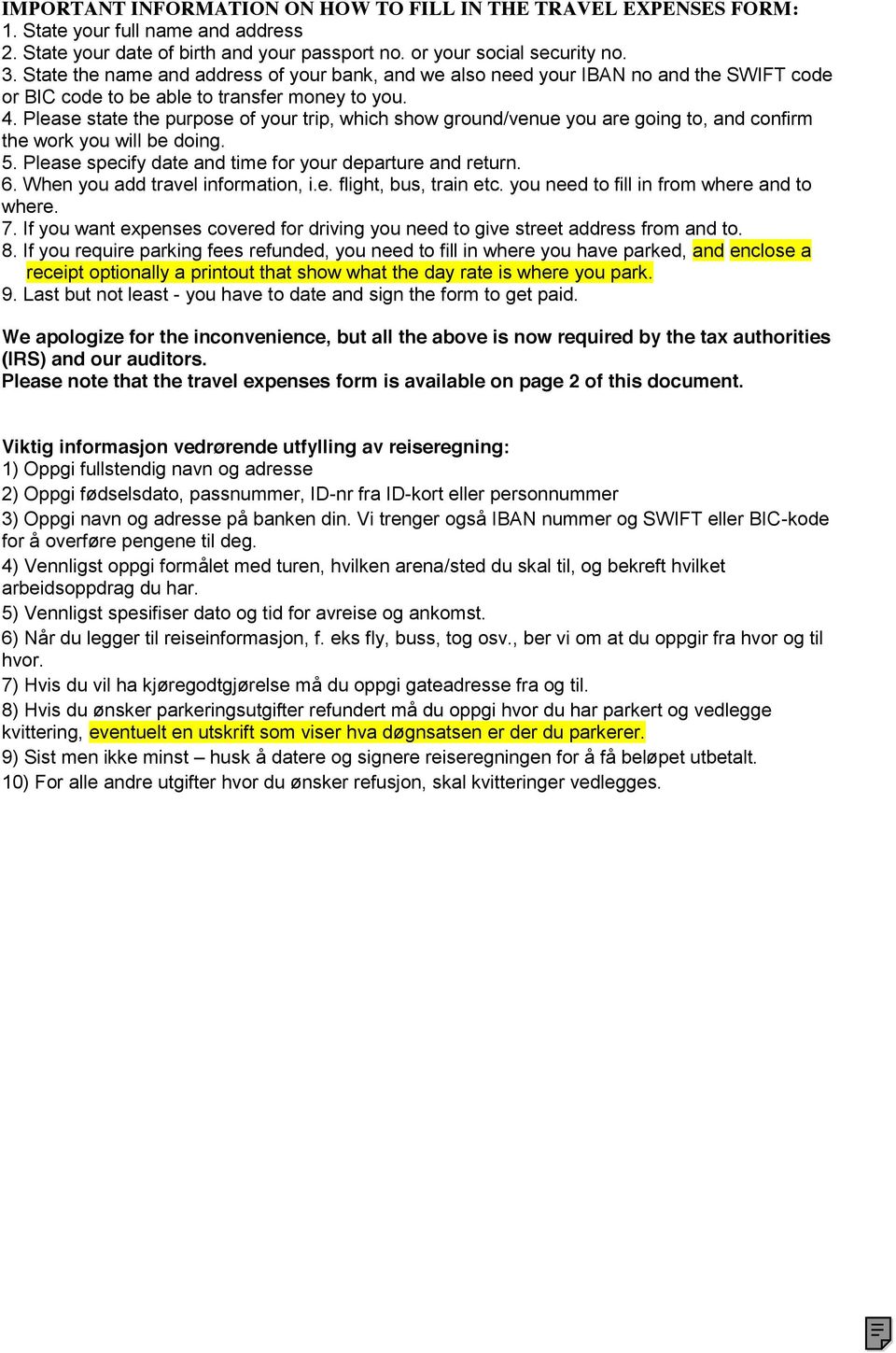 Please state the purpose of your trip, which show ground/venue you are going to, and confirm the work you will be doing. 5. Please specify date and time for your departure and return. 6.