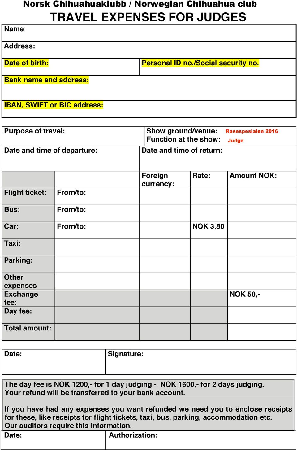 currency: Rate: Amount NOK: Bus: From/to: Car: From/to: NOK 3,80 Taxi: Parking: Other expenses Exchange fee: Day fee: NOK 50,- Total amount: Date: Signature: The day fee is NOK 1200,- for 1 day