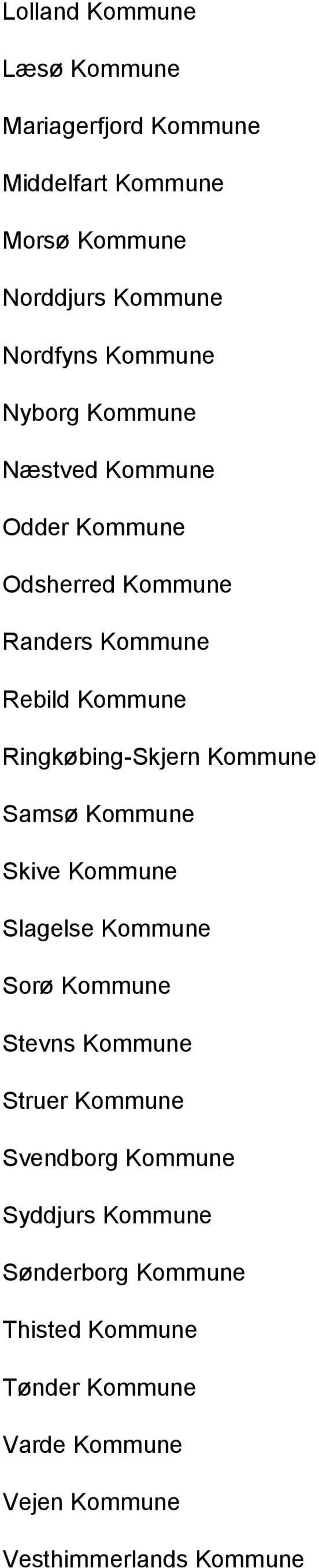 Ringkøbing-Skjern Kommune Samsø Kommune Skive Kommune Slagelse Kommune Sorø Kommune Stevns Kommune Struer Kommune