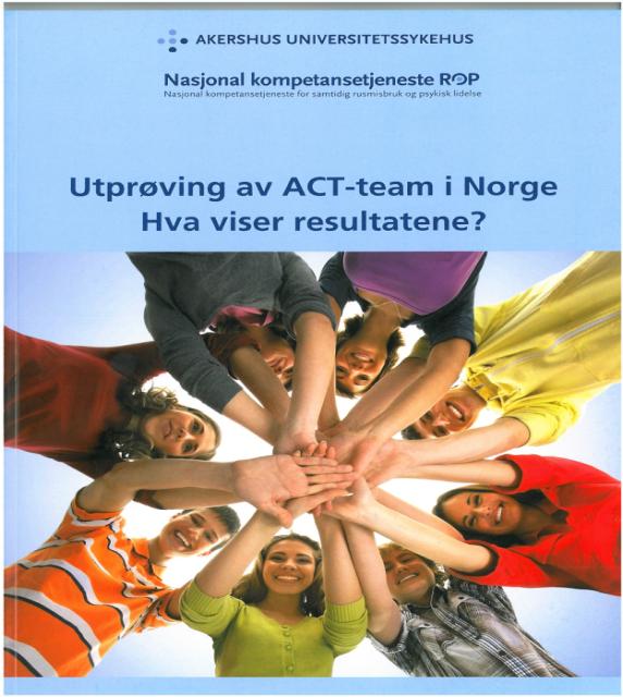 ACT-team- en samarbeidsmodell mellom kommune og spesialisthelsetjenesten Hva viser den norske