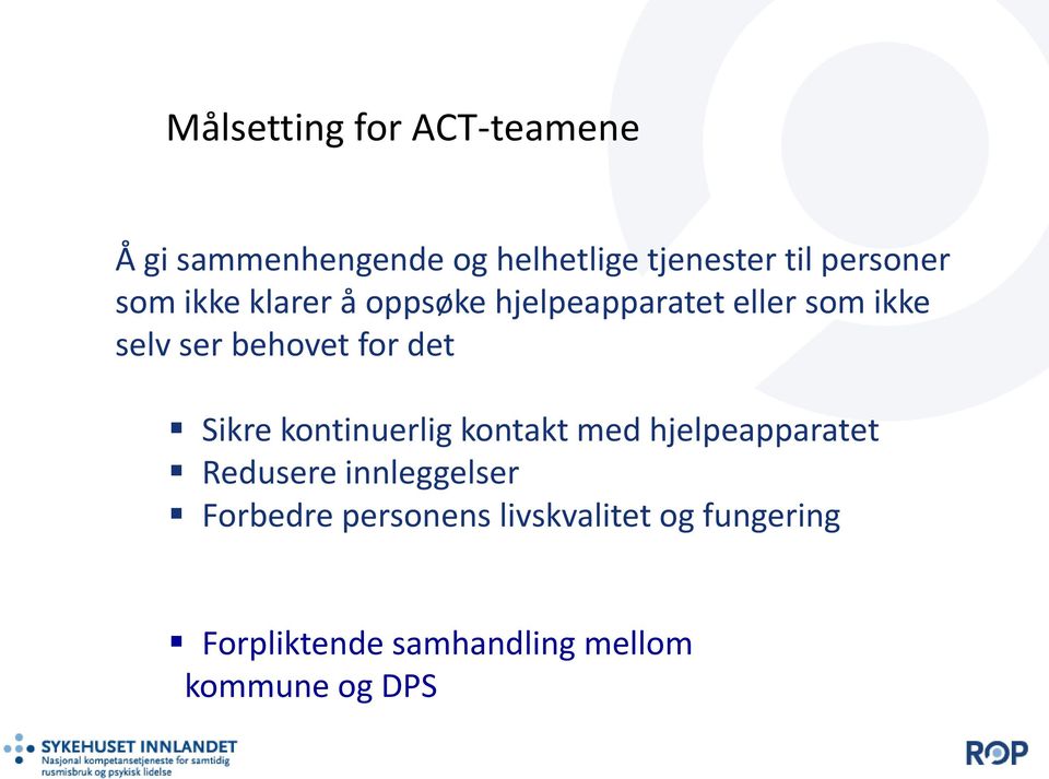 behovet for det Sikre kontinuerlig kontakt med hjelpeapparatet Redusere