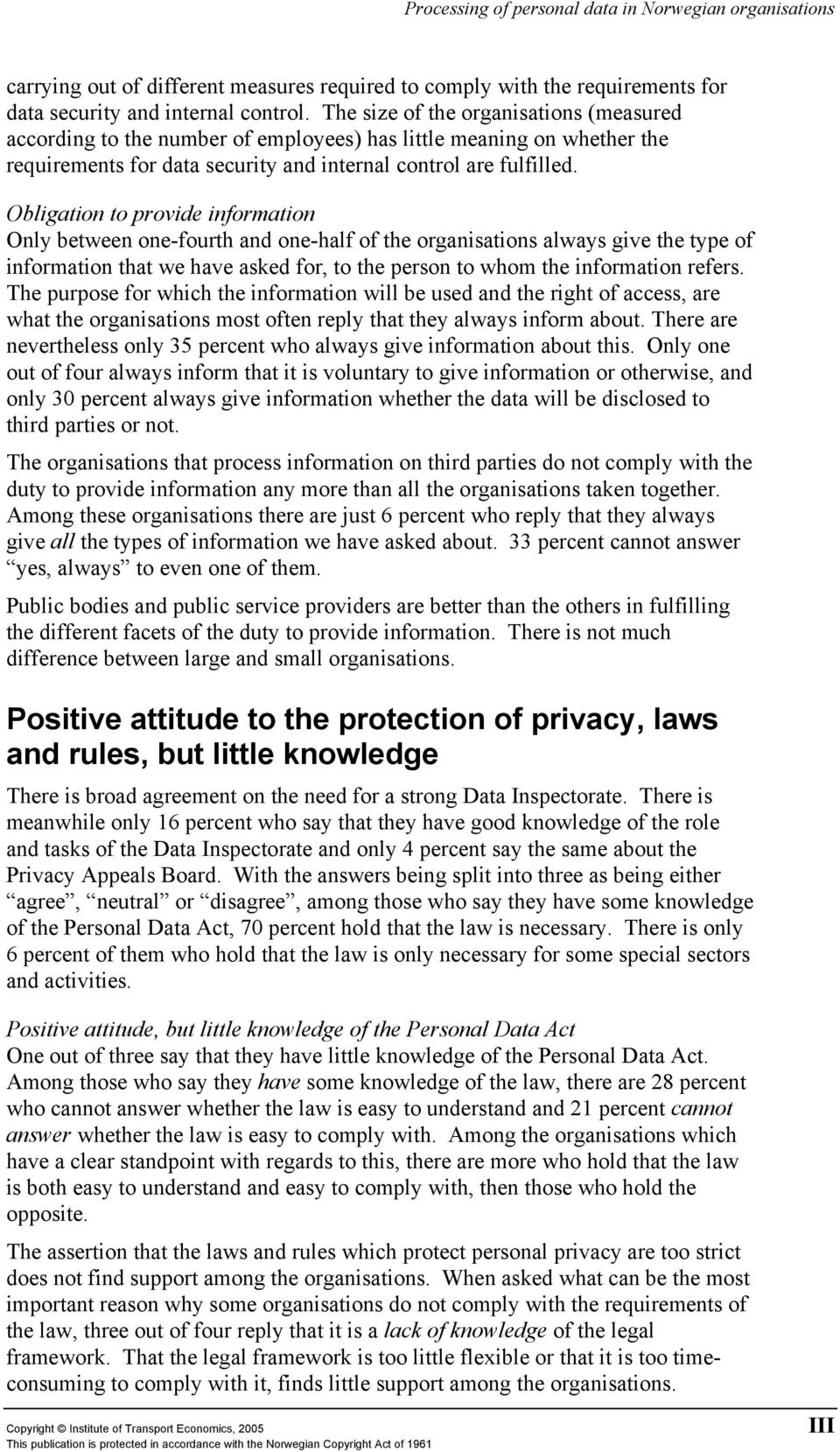 Obligation to provide information Only between one-fourth and one-half of the organisations always give the type of information that we have asked for, to the person to whom the information refers.