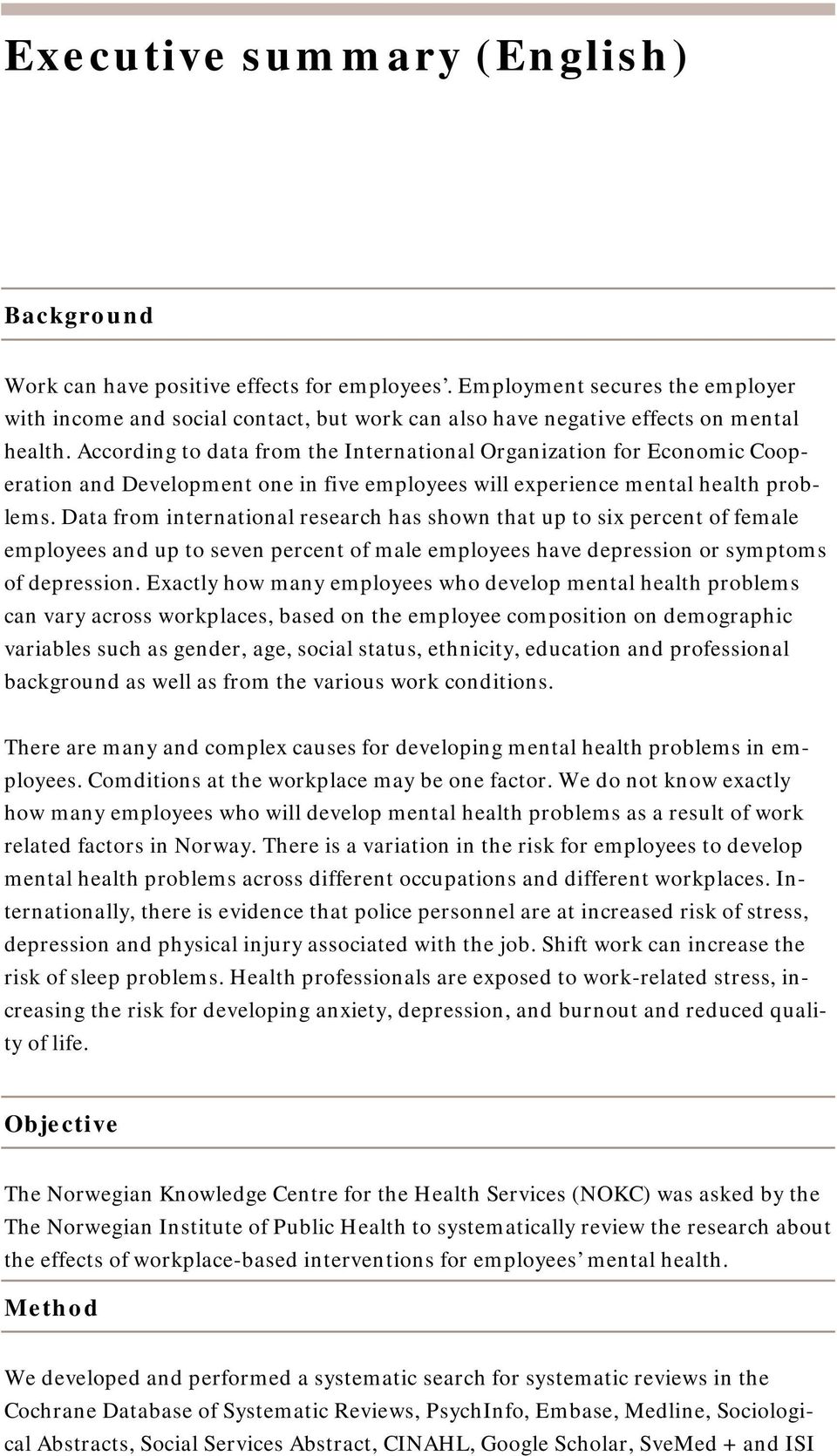 According to data from the International Organization for Economic Cooperation and Development one in five employees will experience mental health problems.