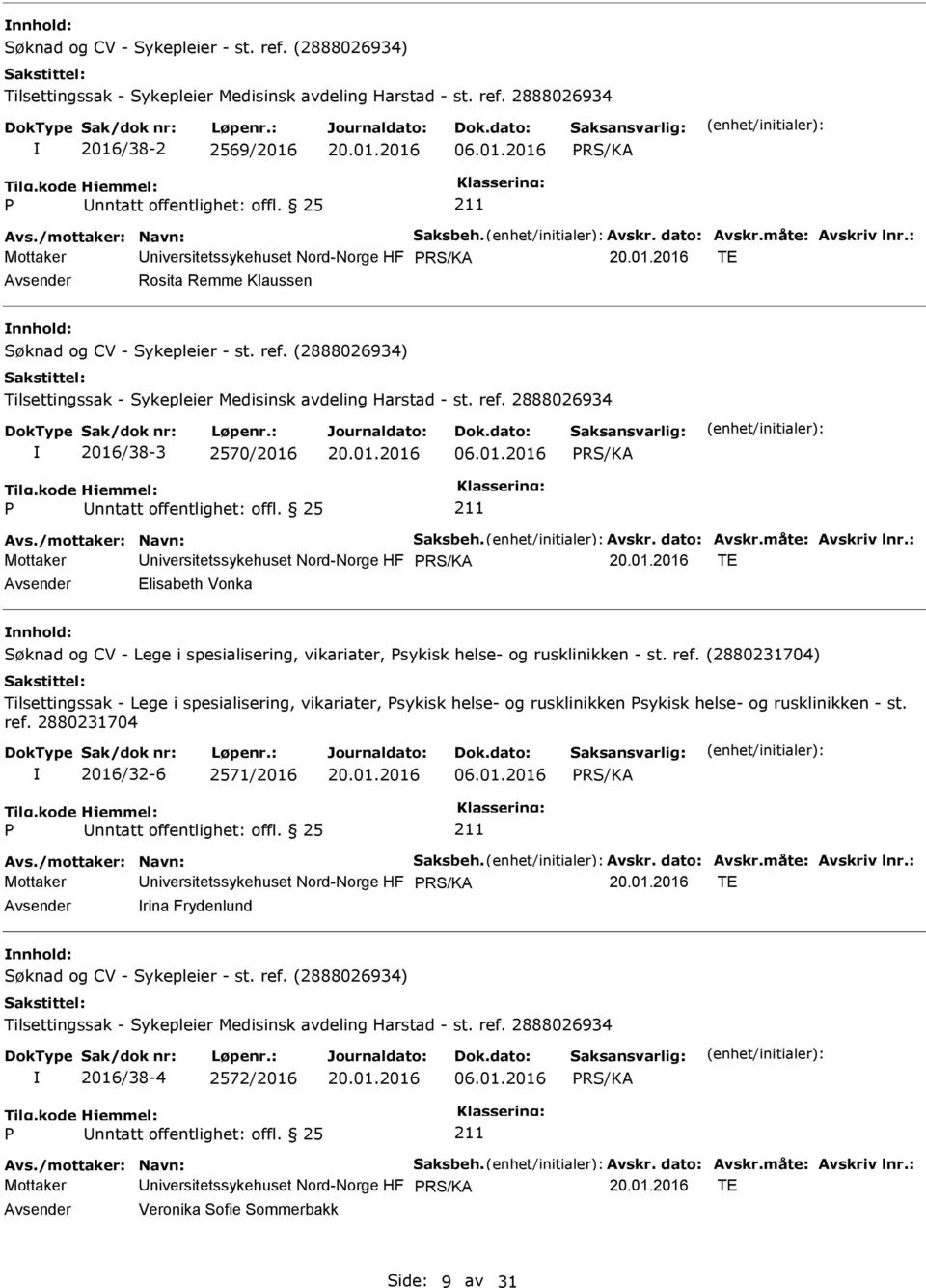 : Mottaker niversitetssykehuset Nord-Norge HF TE Elisabeth Vonka nnhold: Søknad og CV - Lege i spesialisering, vikariater, sykisk helse- og rusklinikken - st. ref.