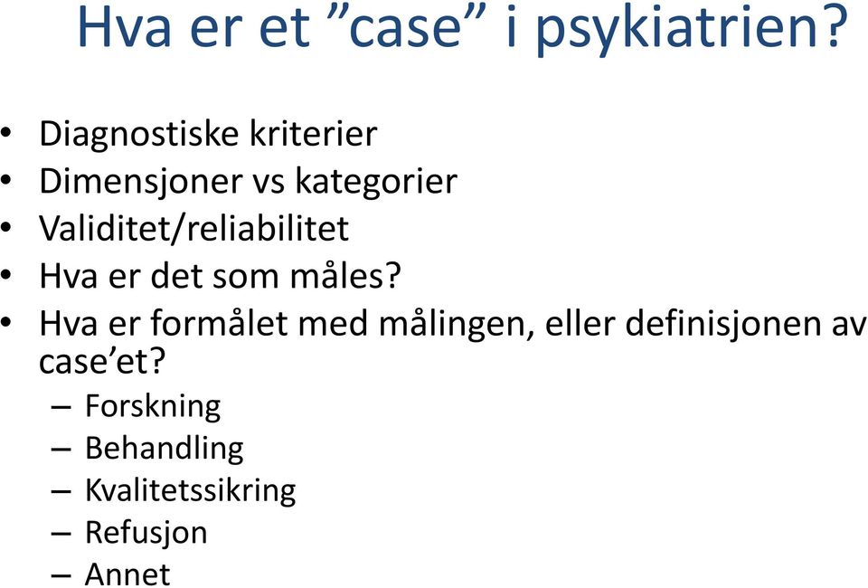 Validitet/reliabilitet Hva er det som måles?