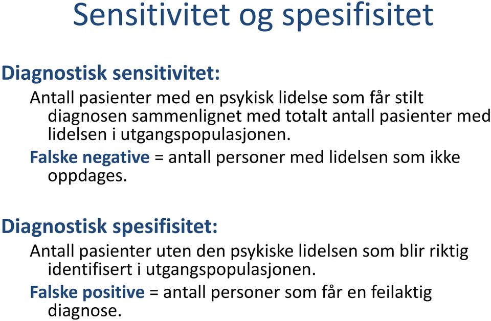 Falske negative = antall personer med lidelsen som ikke oppdages.