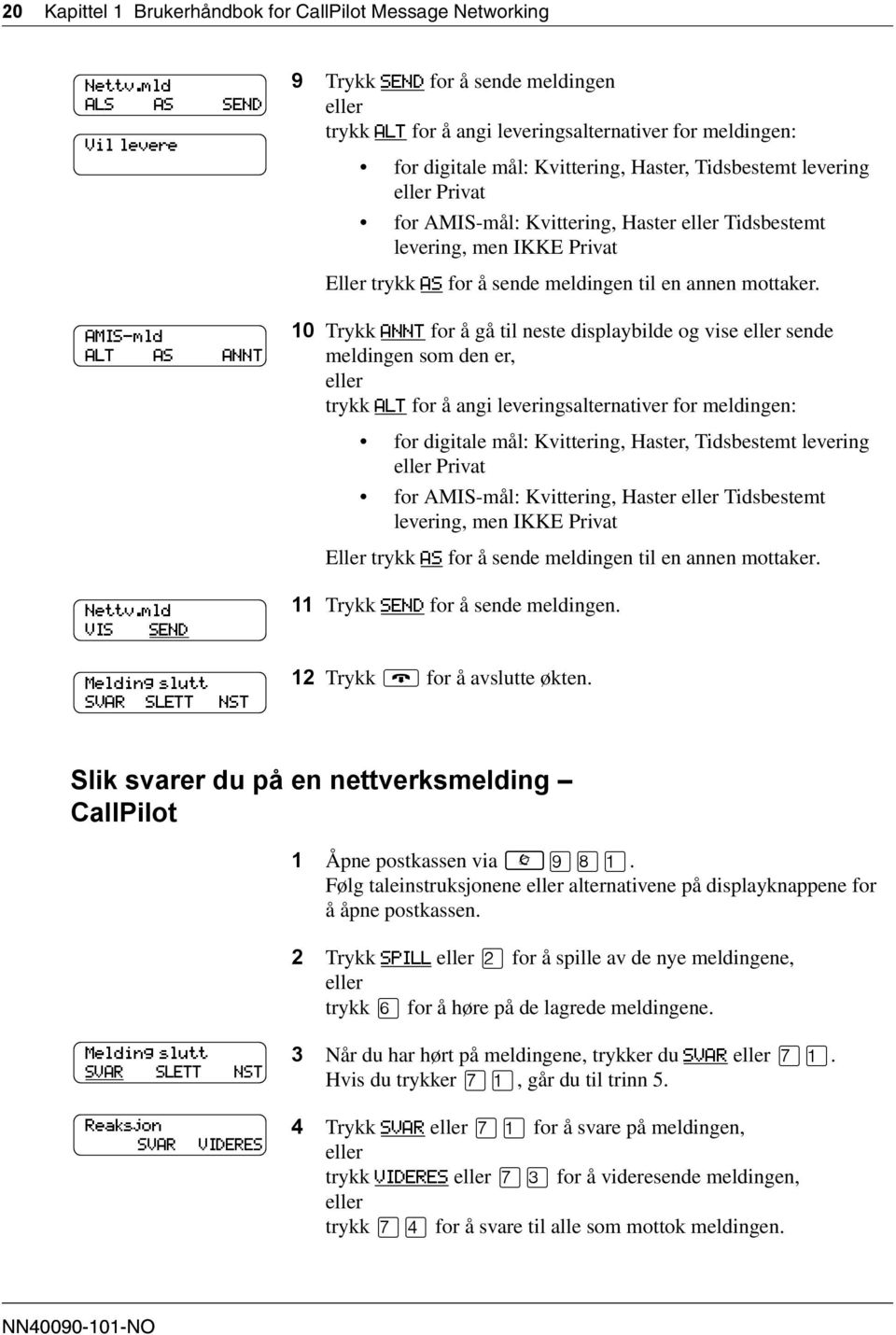 Kvittering, Haster Tidsbestemt levering, men IKKE Privat Eller trykk AS for å sende meldingen til en annen mottaker.