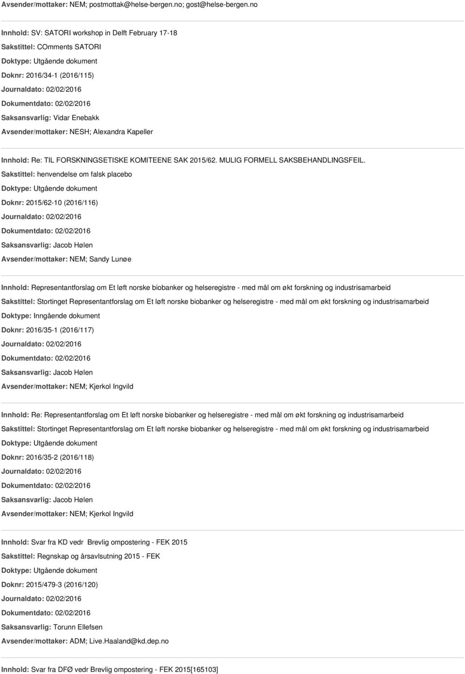 Kapeller Innhold: Re: TIL FORSKNINGSETISKE KOMITEENE SAK 2015/62. MULIG FORMELL SAKSBEHANDLINGSFEIL.