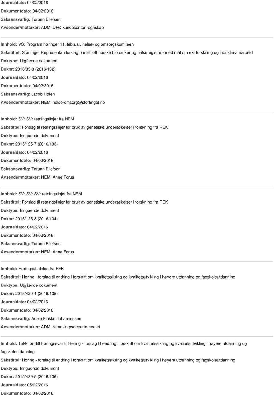 Journaldato: 04/02/2016 Dokumentdato: 04/02/2016 Avsender/mottaker: NEM; helse-omsorg@stortinget.