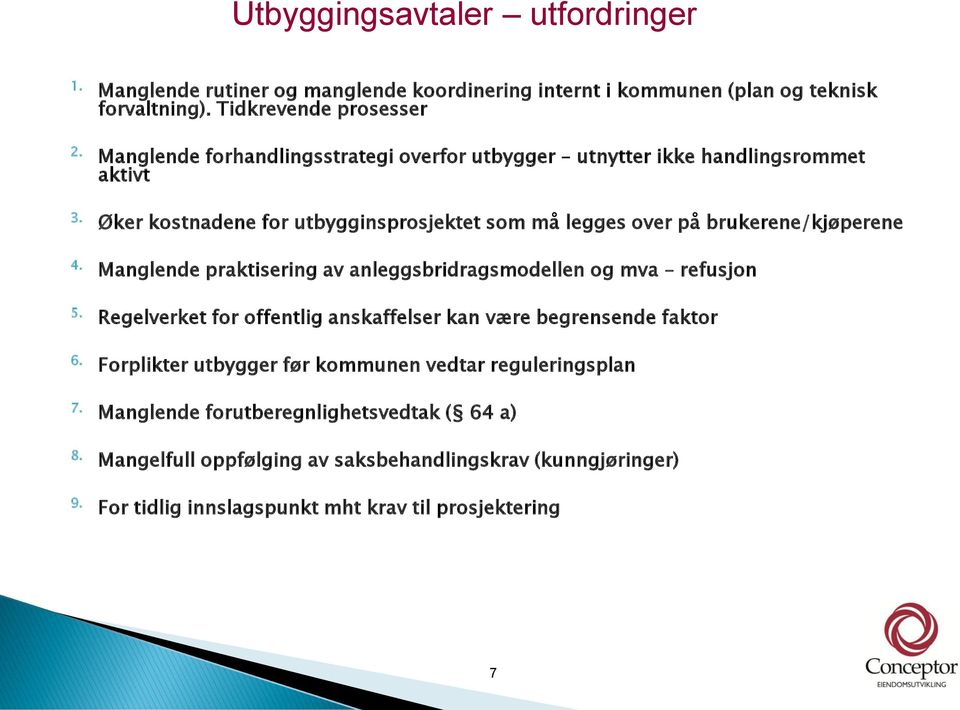 Manglende praktisering av anleggsbridragsmodellen og mva refusjon 5. Regelverket for offentlig anskaffelser kan være begrensende faktor 6.