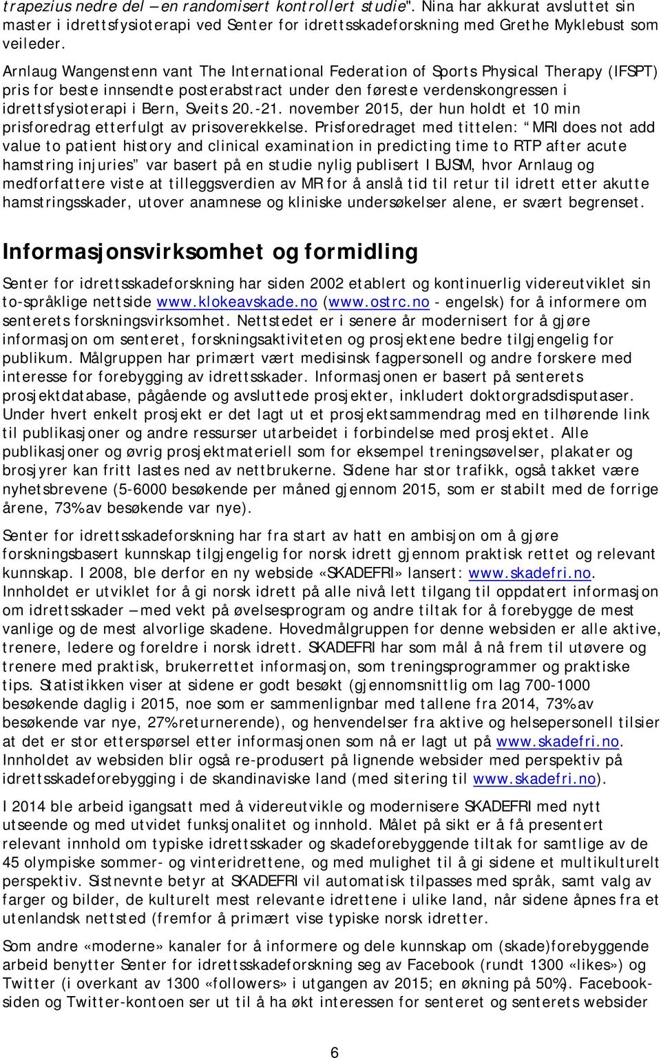 Sveits 20.-21. november 2015, der hun holdt et 10 min prisforedrag etterfulgt av prisoverekkelse.