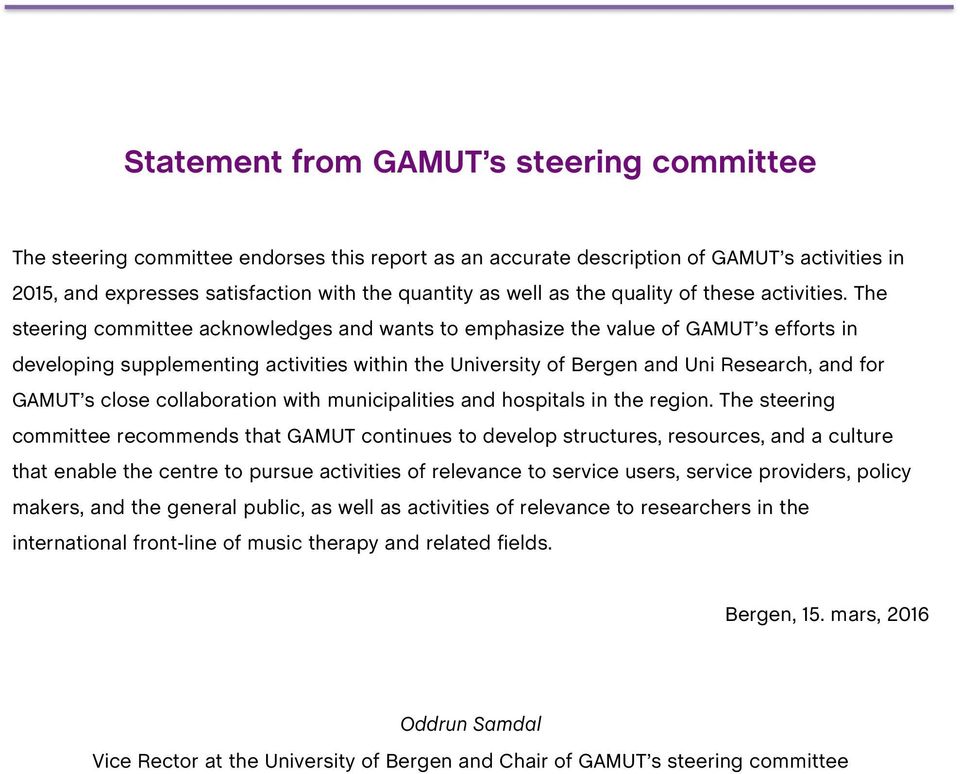 The steering committee acknowledges and wants to emphasize the value of GAMUT s efforts in developing supplementing activities within the University of Bergen and Uni Research, and for GAMUT s close