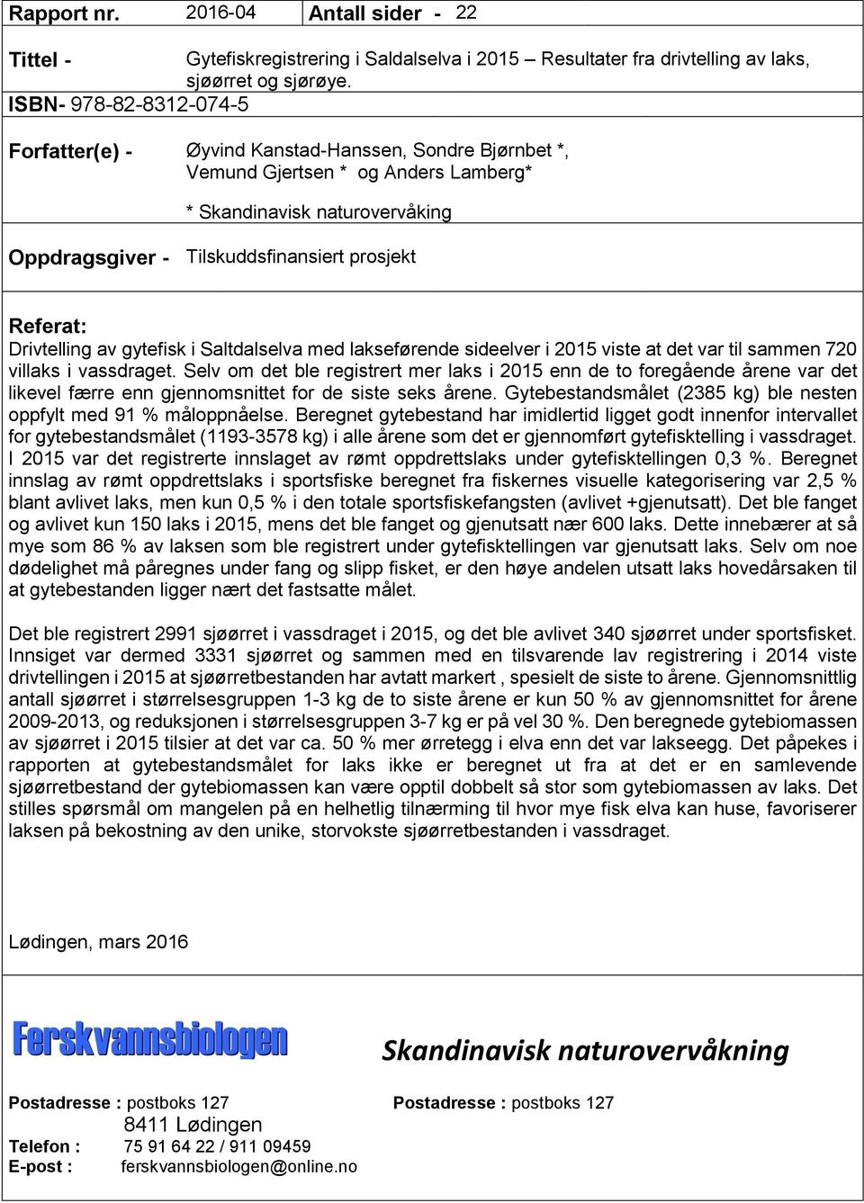 Referat: Drivtelling av gytefisk i Saltdalselva med lakseførende sideelver i 2015 viste at det var til sammen 720 villaks i vassdraget.