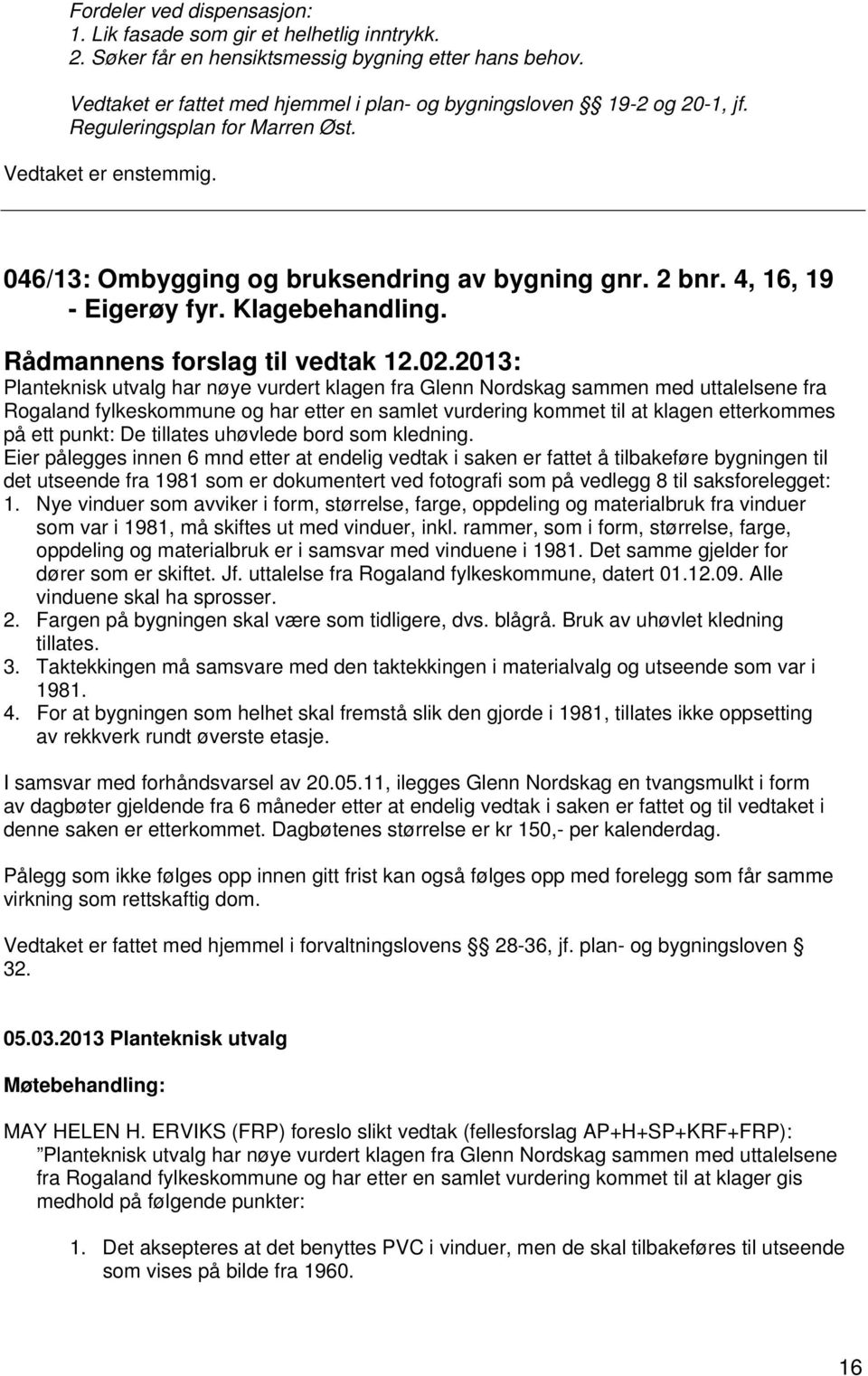 Klagebehandling. Rådmannens forslag til vedtak 12.02.