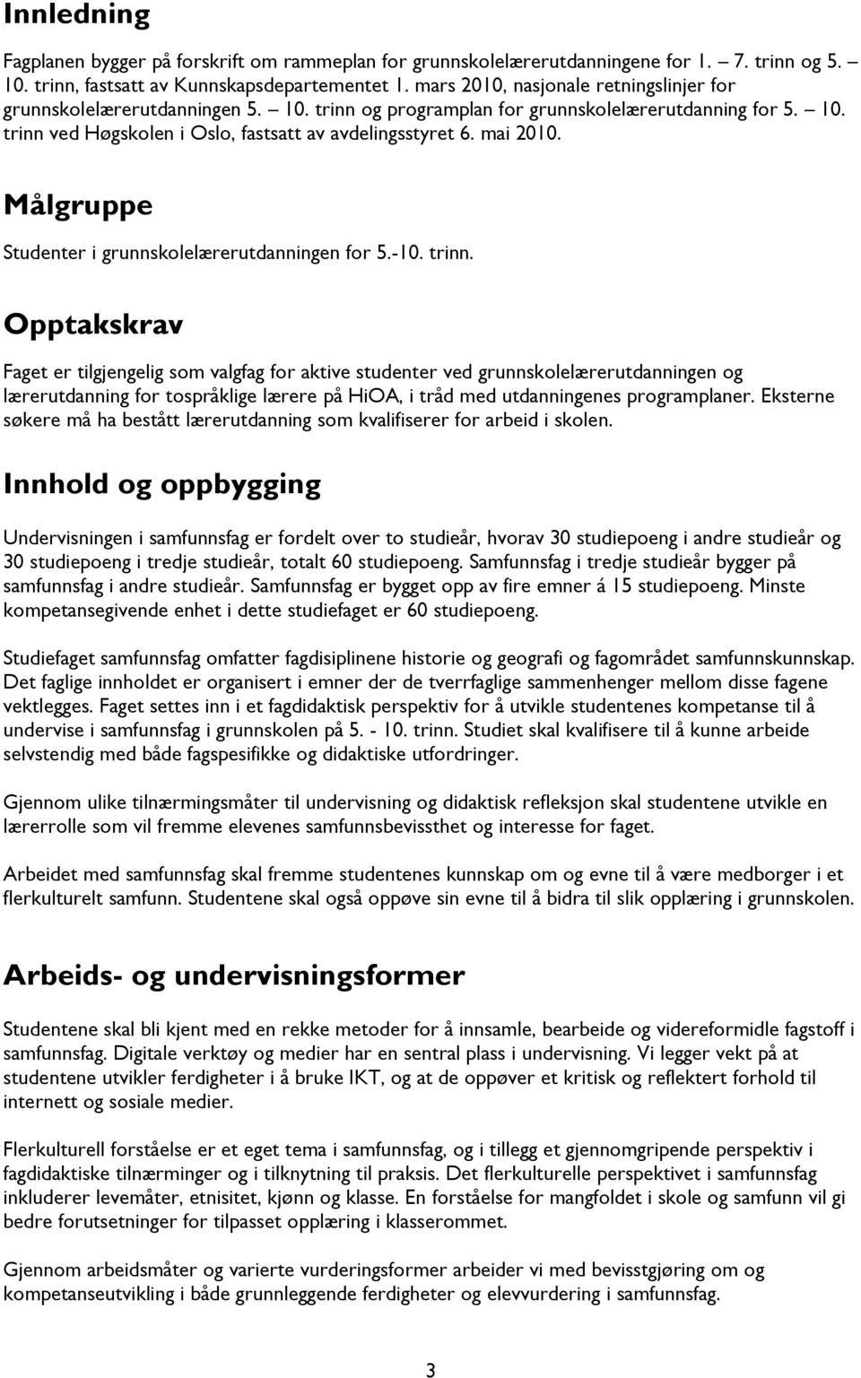 mai 2010. Målgruppe Studenter i grunnskolelærerutdanningen for 5.-10. trinn.