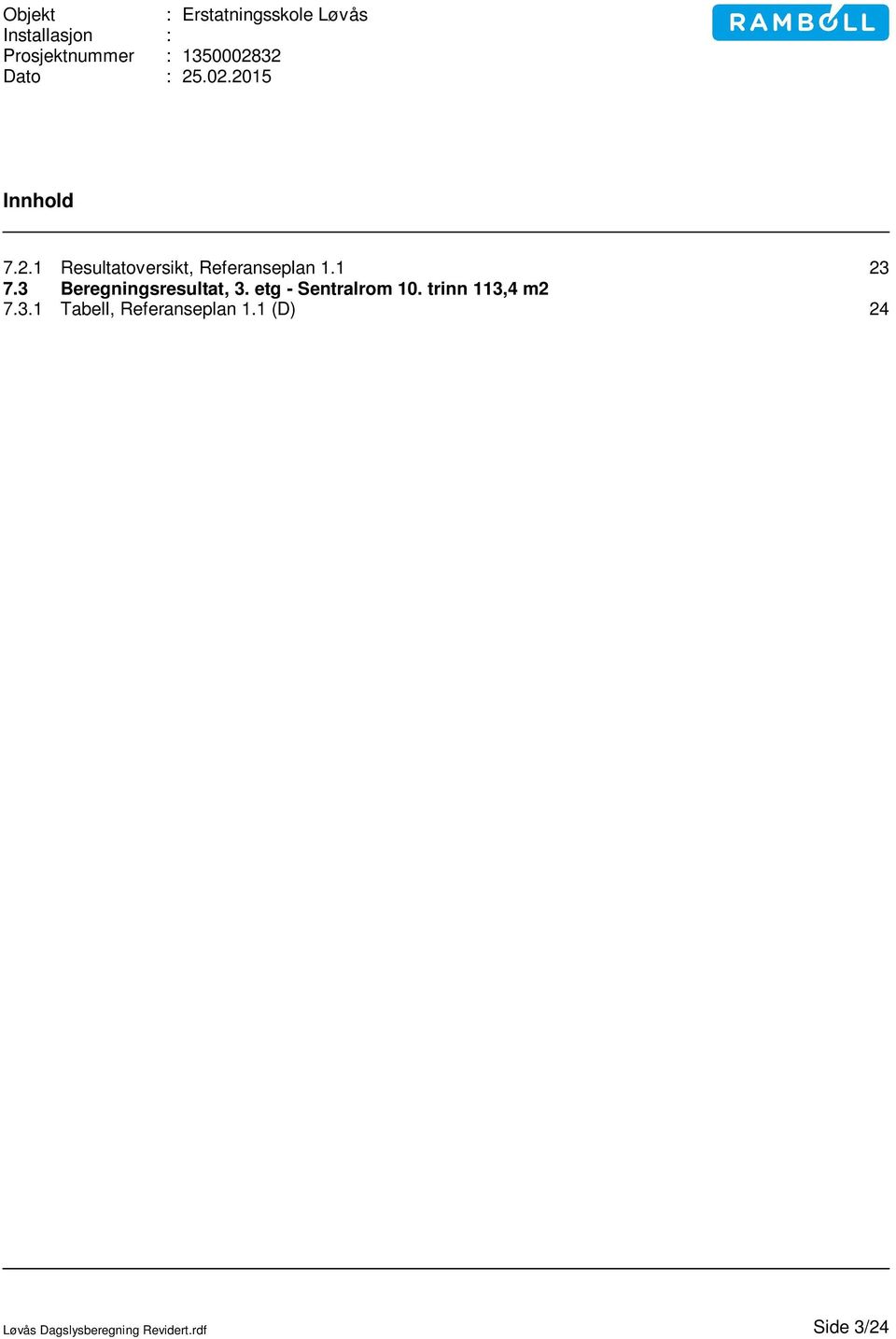 3 Beregningsresultat, 3. etg - Sentralrom 10.