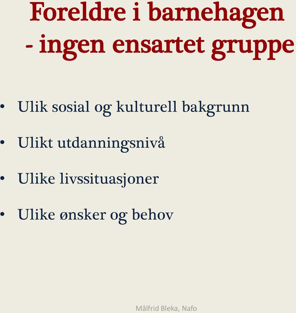 Ulikt utdanningsnivå Ulike