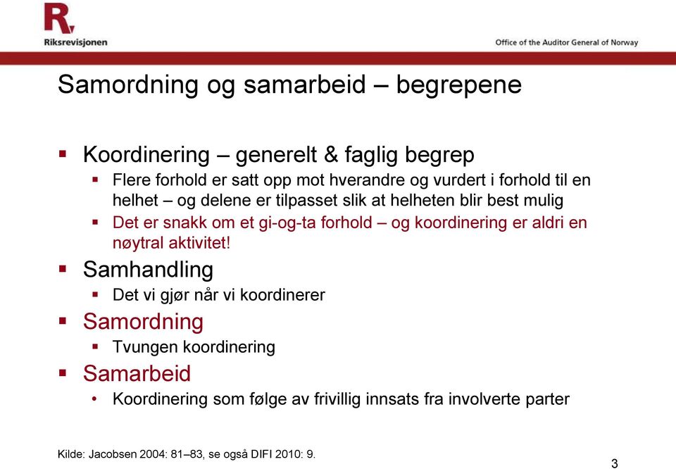 koordinering er aldri en nøytral aktivitet!