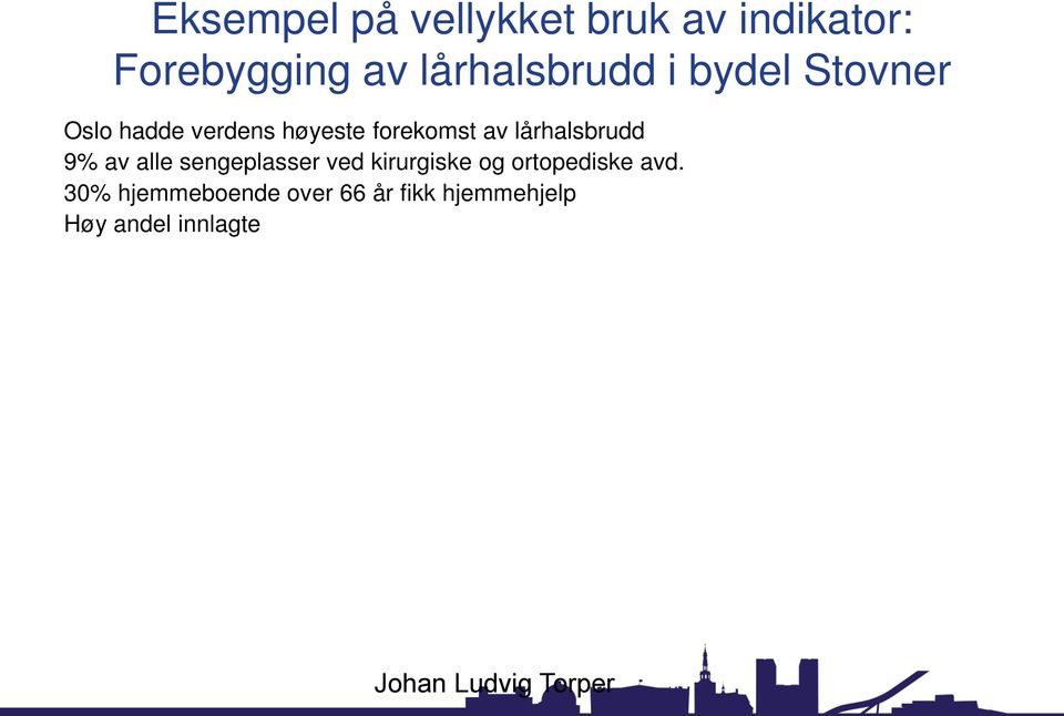 forekomst av lårhalsbrudd 9% av alle sengeplasser ved kirurgiske