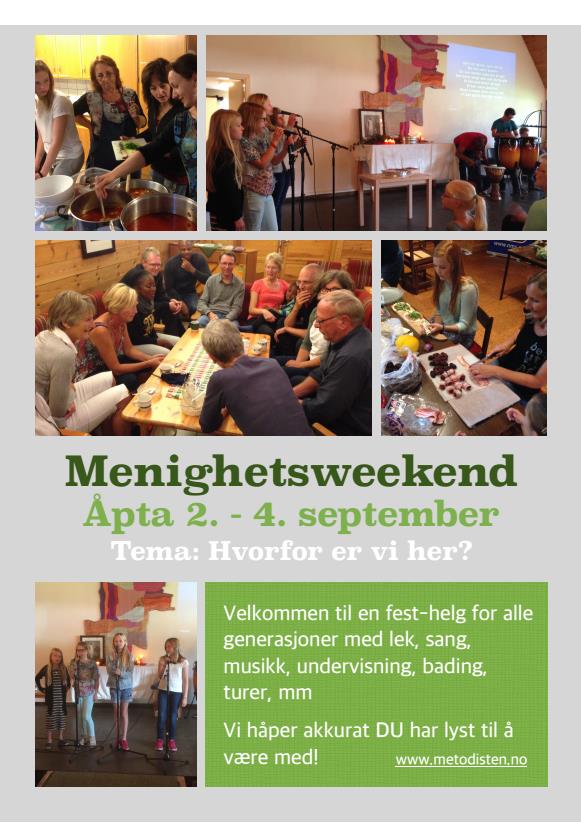 BLI MED PÅ MENIGHETSWEEKEND 2.-4.SEPTEMBER! Nå er brosjyren for årets menighetsweekend trykket opp og kan hentes i kirkens vestibyle eller hentes ned som pdf fra vår nettside www.metodisten.