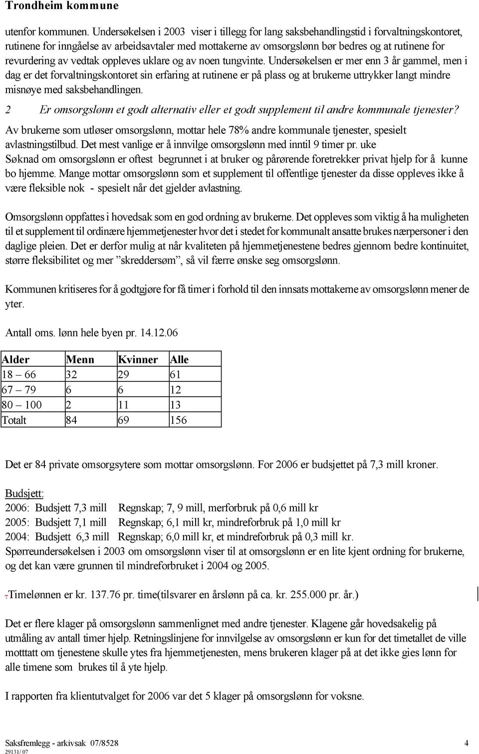 revurdering av vedtak oppleves uklare og av noen tungvinte.