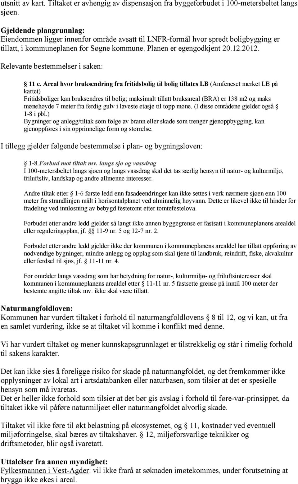 Relevante bestemmelser i saken: 11 c.