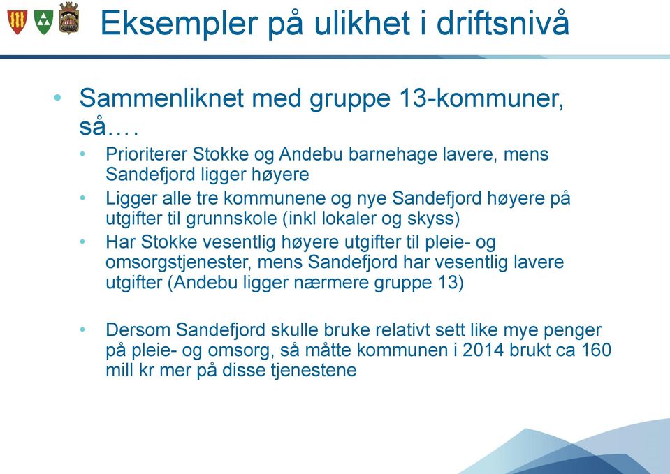 utgifter til grunnskole (inkl lokaler og skyss) Har Stokke vesentlig høyere utgifter til pleie- og omsorgstjenester, mens Sandefjord har