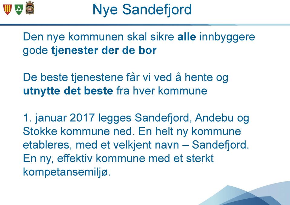 januar 2017 legges Sandefjord, Andebu og Stokke kommune ned.