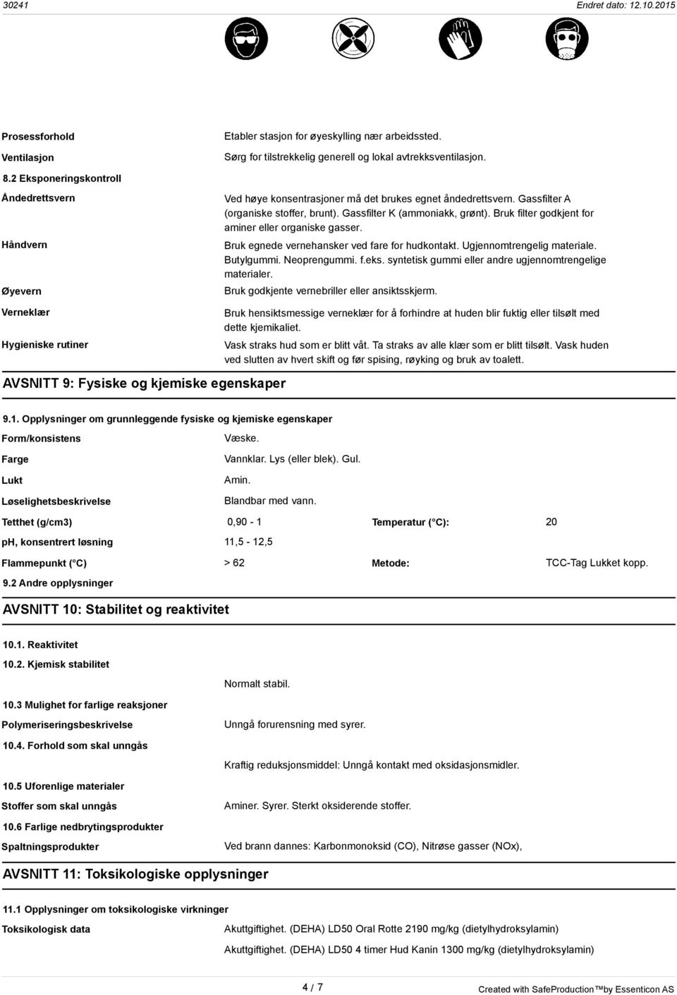 Gassfilter K (ammoniakk, grønt). Bruk filter godkjent for aminer eller organiske gasser. Bruk egnede vernehansker ved fare for hudkontakt. Ugjennomtrengelig materiale. Butylgummi. Neoprengummi. f.eks.