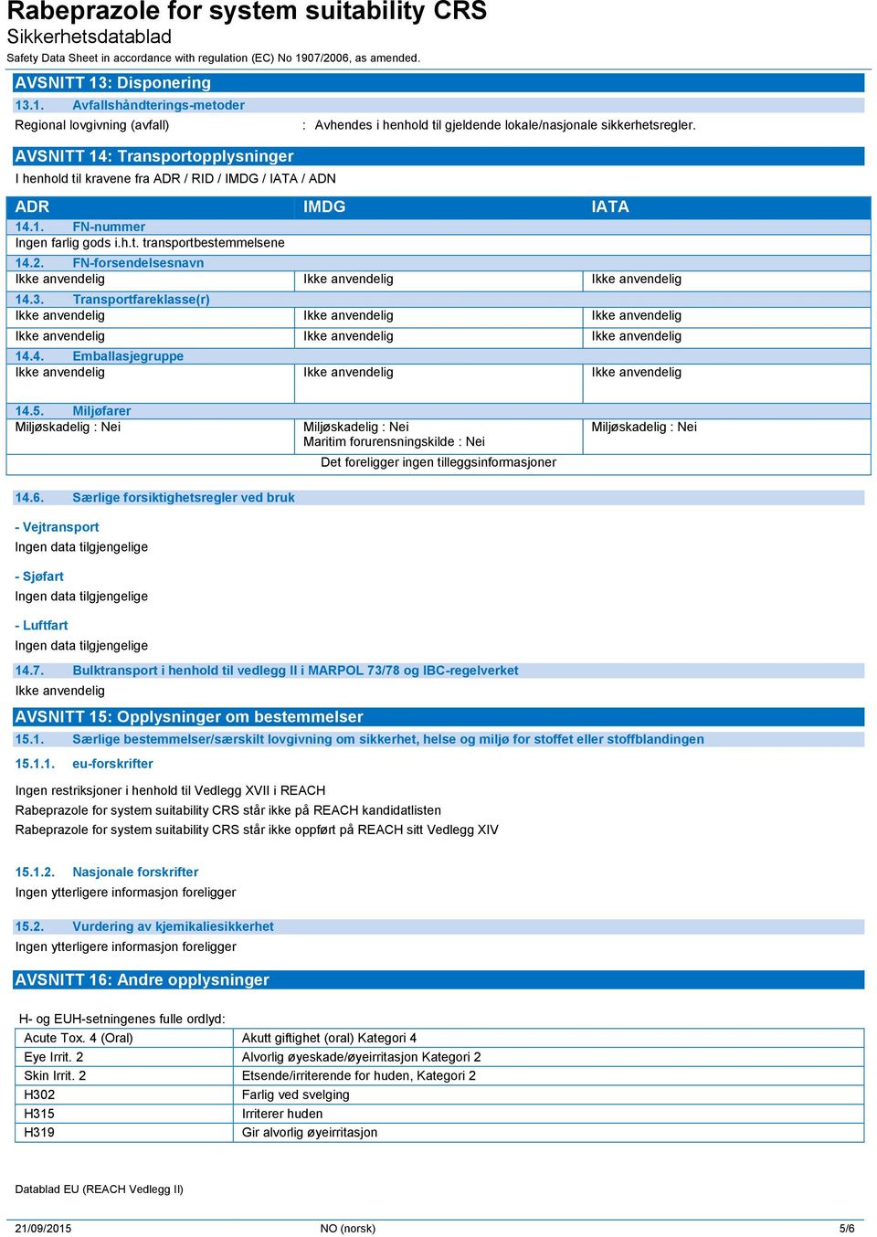 Transportfareklasse(r) 14.4. Emballasjegruppe 14.5.