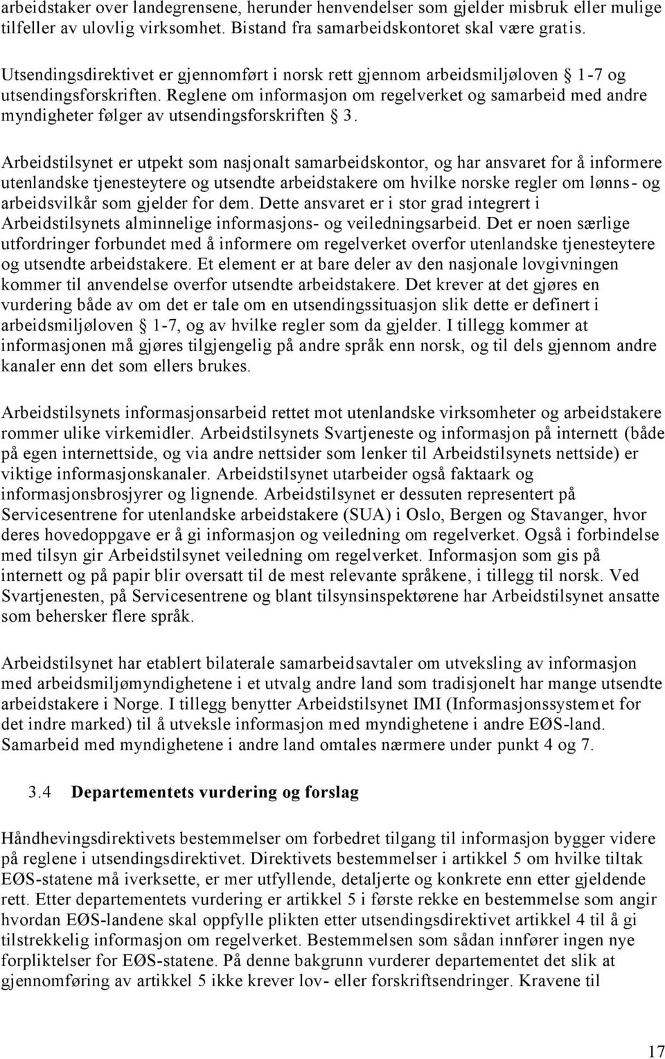 Reglene om informasjon om regelverket og samarbeid med andre myndigheter følger av utsendingsforskriften 3.