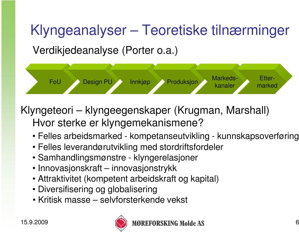 Klyngeteori klyngeegenskaper (Krugman, Marshall) Hvor sterke er klyngemekanismene?