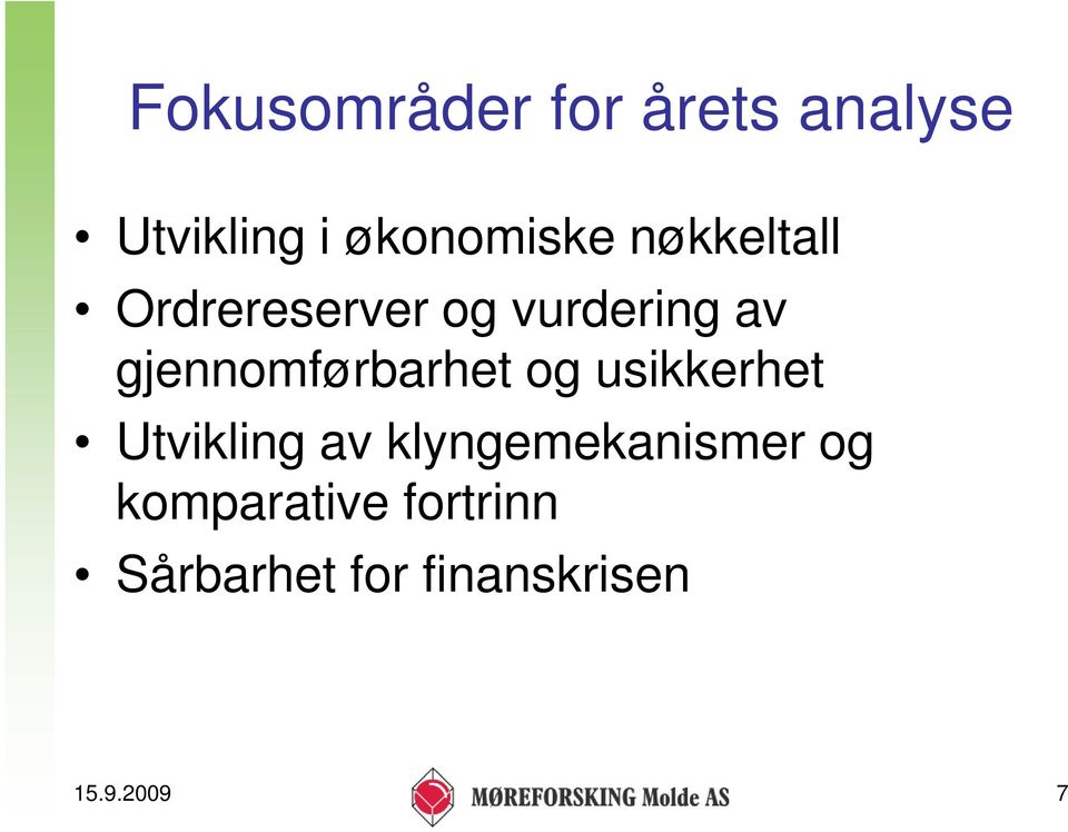 gjennomførbarhet og usikkerhet Utvikling av