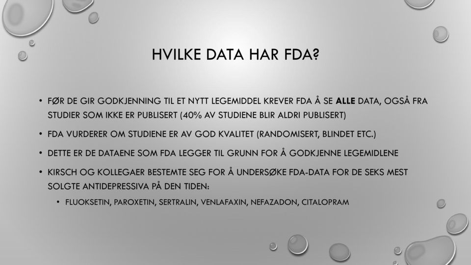 STUDIENE BLIR ALDRI PUBLISERT) FDA VURDERER OM STUDIENE ER AV GOD KVALITET (RANDOMISERT, BLINDET ETC.