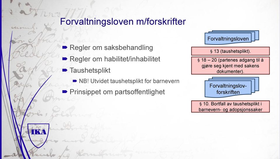 Utvidet taushetsplikt for barnevern Prinsippet om partsoffentlighet Forvaltningsloven 13